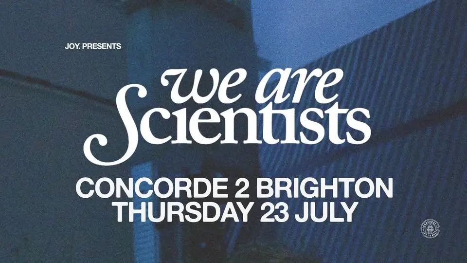 WE ARE SCIENTISTS | Concorde 2, Brighton - JOY.