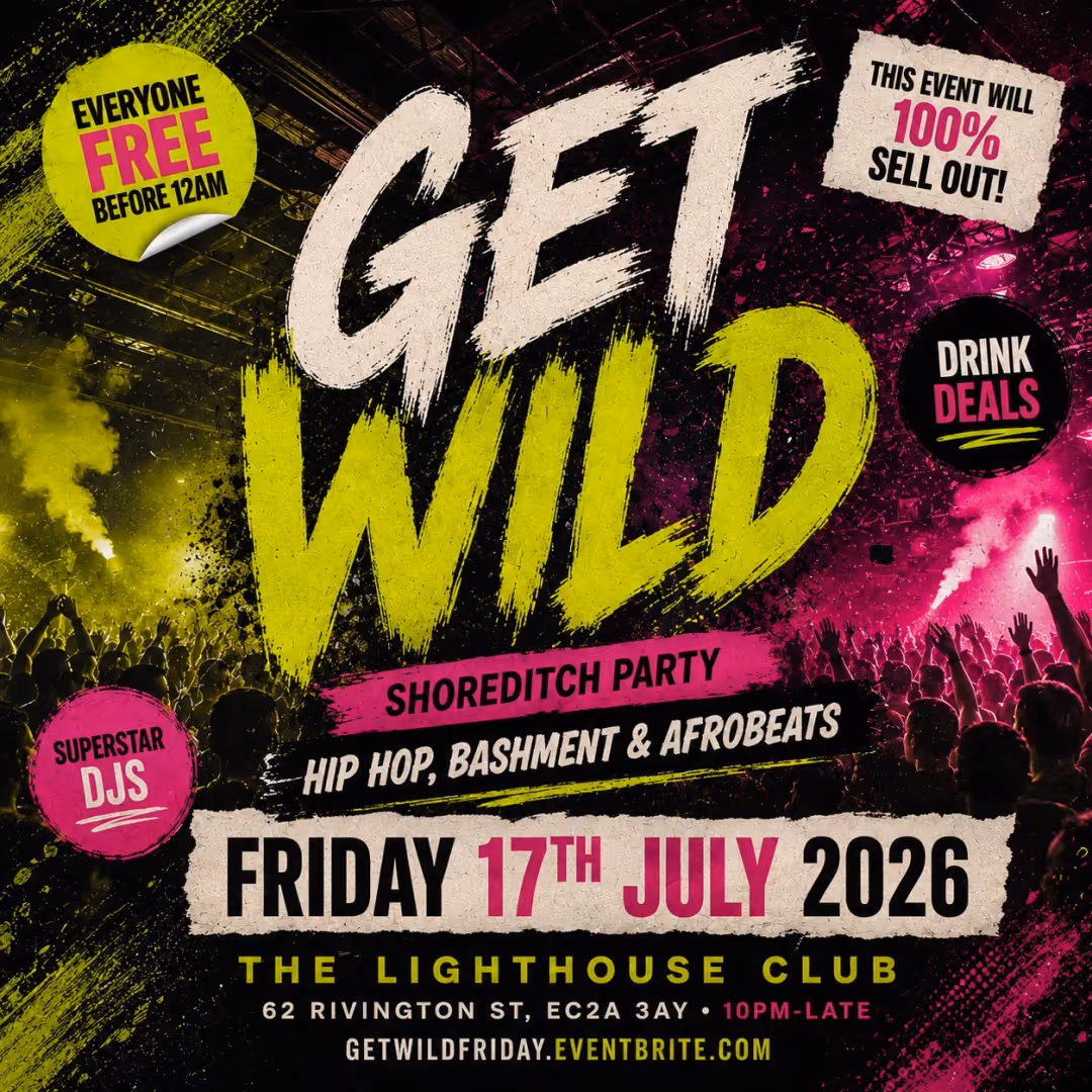 Get Wild - Shoreditch Party - Everyone Free Before 12AM