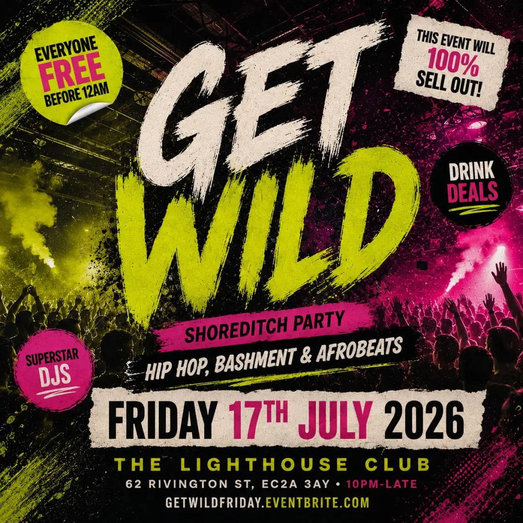 Get Wild - Shoreditch Party - Everyone Free Before 12AM