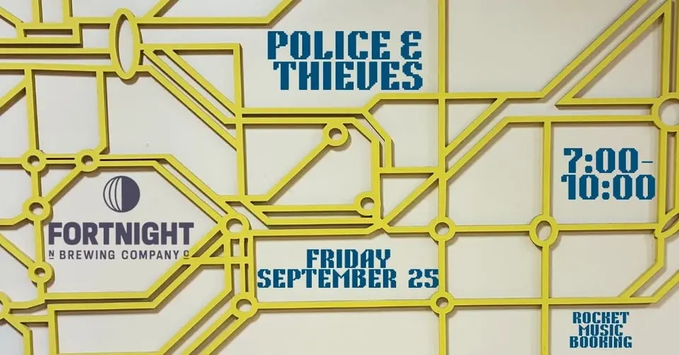 Police & Thieves LIVE at Fortnight, Friday, September 25, 7-10