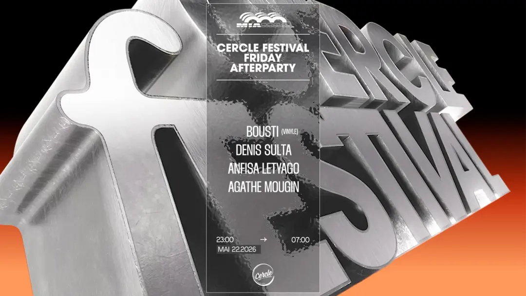 Cercle FESTIVAL • FRIDAY AFTER PARTY • MIA MAO