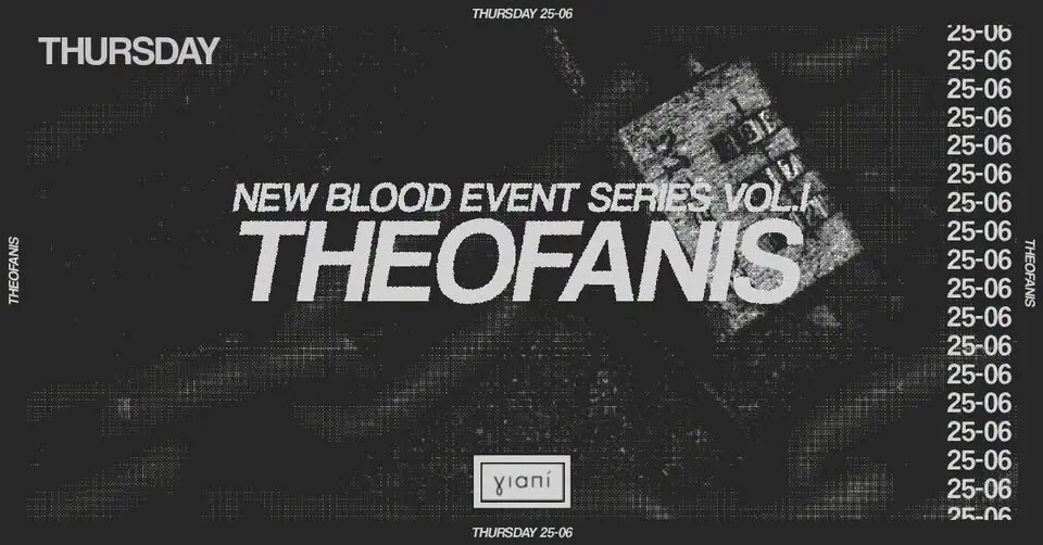 25/06 | New Blood Event Series Vol.I w/ Theofanis