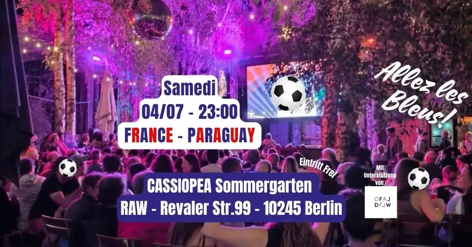 WM26 - ALLEZ LES BLEUS ! France - Paraguay @ Cassiopea Sommergarten - Berlin