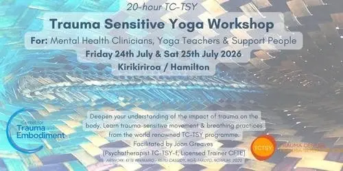 Trauma Sensitive Yoga 20 hour Workshop Kirikiriroa / Hamilton (In person) Friday 24th & Saturday 25th July 2026