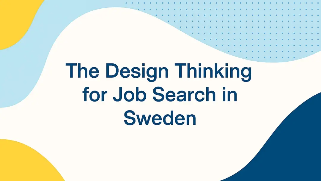 Design Thinking for Job Search in Sweden