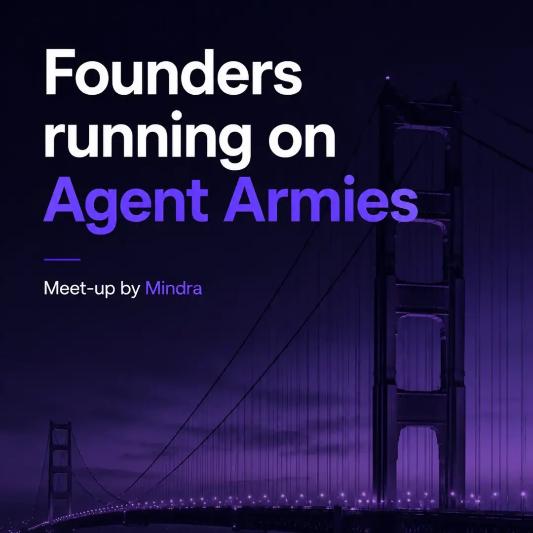 Founders running on Agent Armies: Meet-up by Mindra