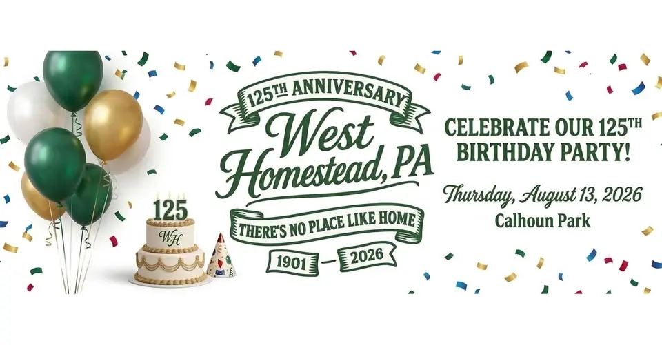 West Homestead's 125th Birthday Party!