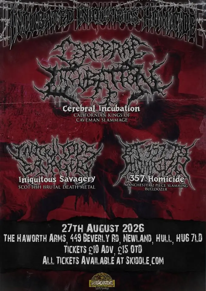 Cerebral Incubation, Iniquitous Savagery, 357 Homicide, Dismembered - 27th August The Haworth Arms
