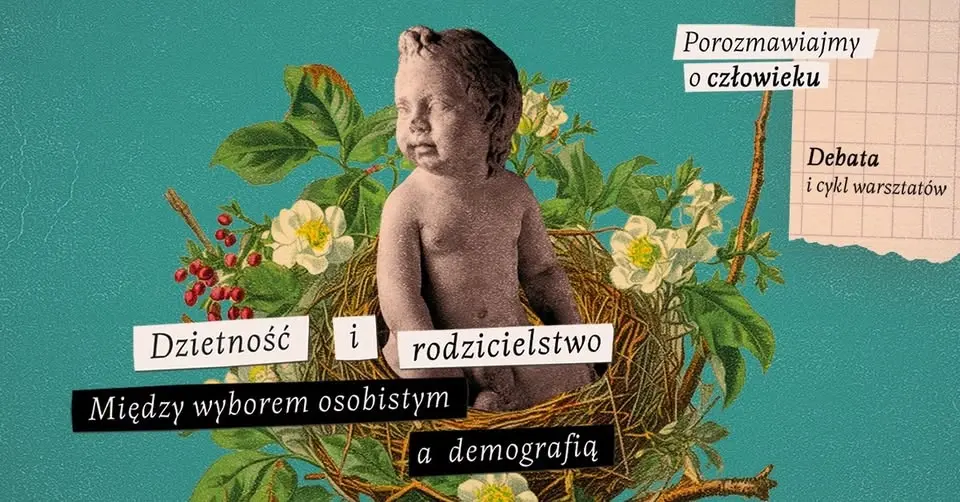 Dzietność i rodzicielstwo. Między wyborem osobistym a demografią | Debata i warsztaty