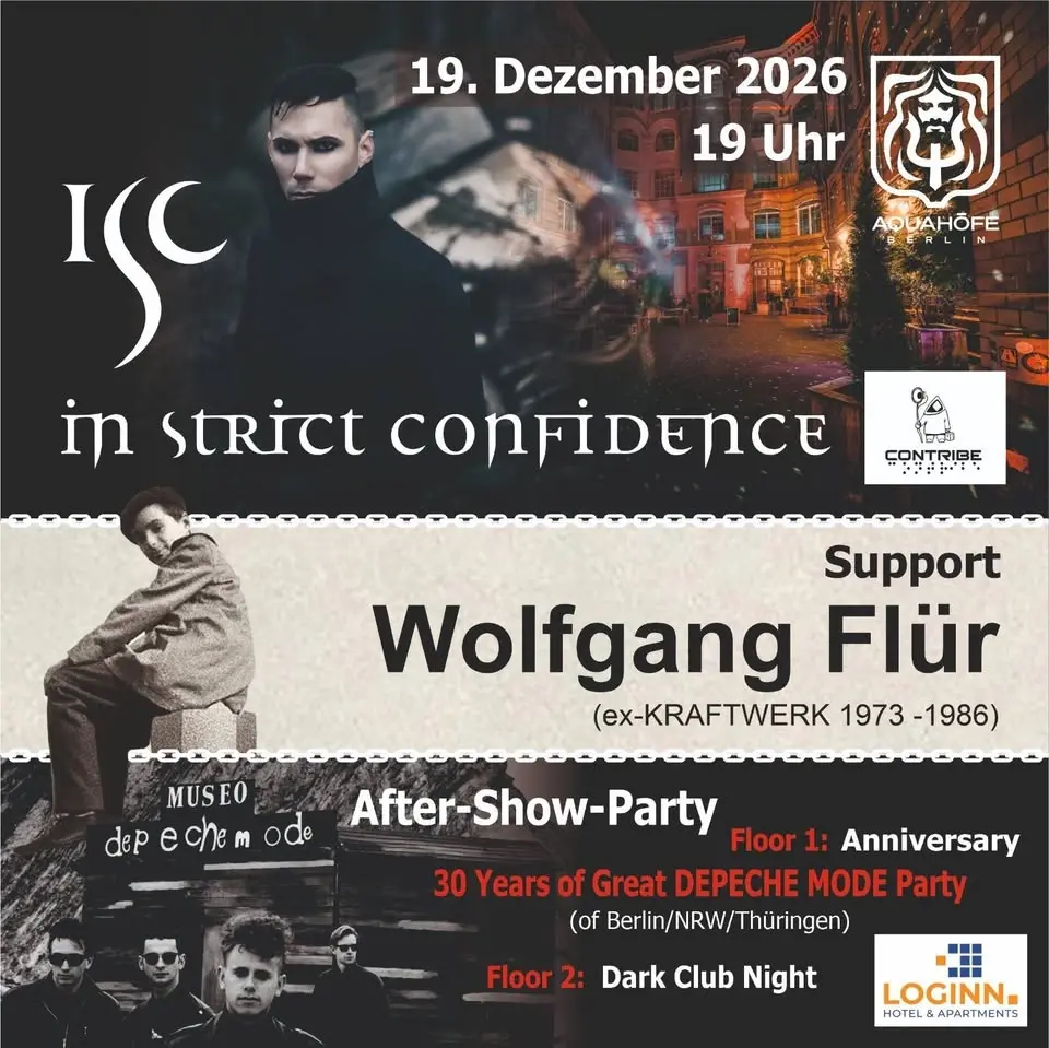 IN STRICT CONFIDENCE & WOLFGANG FLÜR (ex-KRAFTWERK) live & 2 Party-Floors!