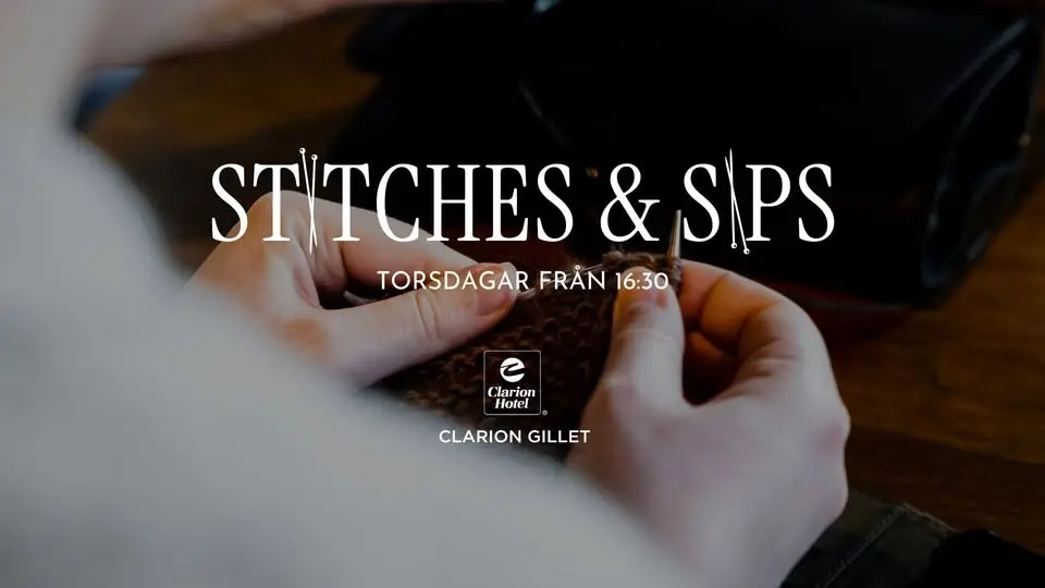STITCHES & SIPS 2026 - CLARION HOTEL® GILLET