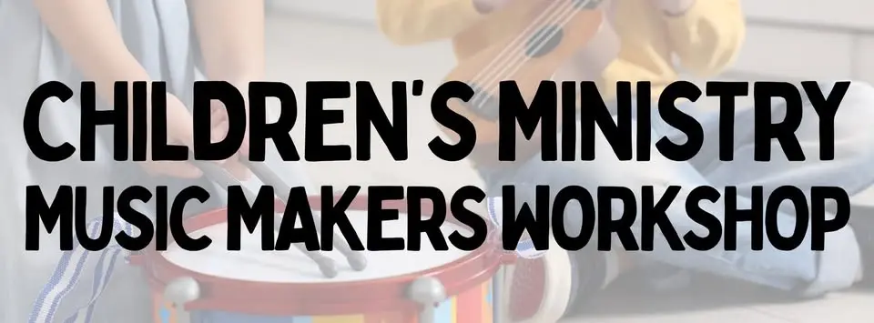 Children's Ministry Music Makers Workshop