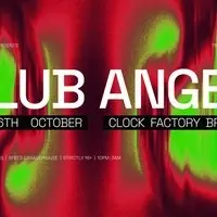 Clock Factory Presents: Club Angel
