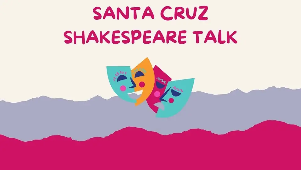 Santa Cruz Shakespeare Summer Dramaturgy Talk