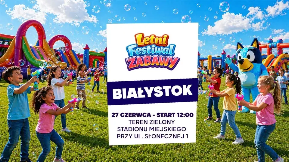 Letni Festiwal Zabawy w Białymstoku ★ 2026