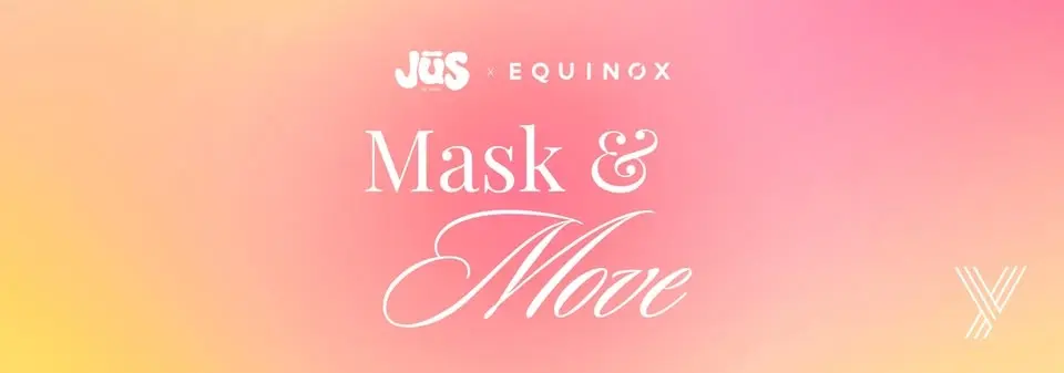 YV Presents: JŪS x Equinox – Mask & Move