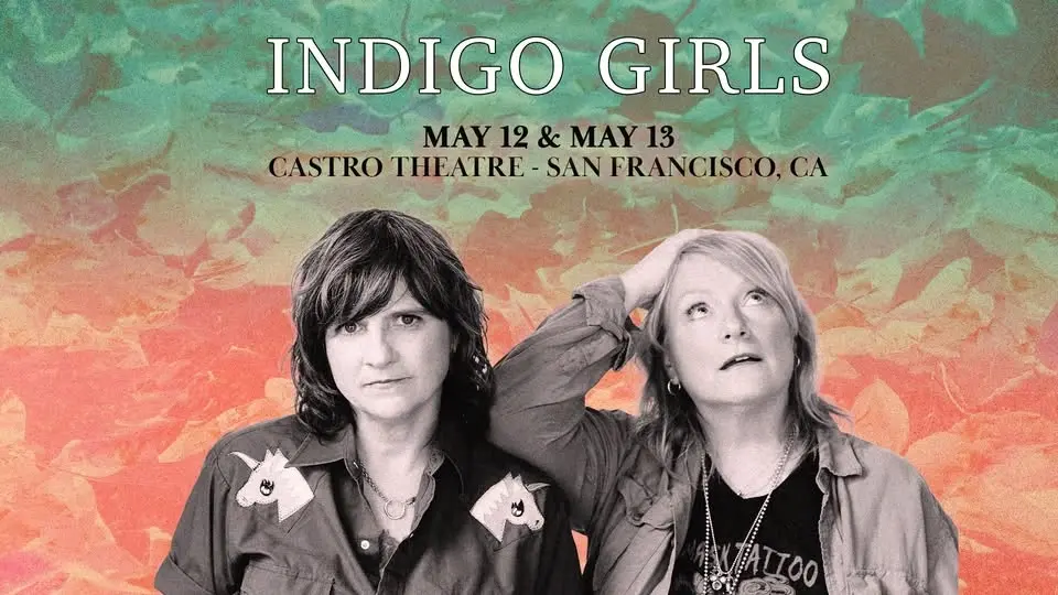 Indigo Girls at The Castro - Two Nights!
