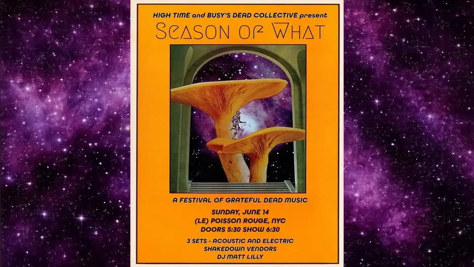 High Time and Busy's Dead Collective present: Season of What - A Festival of Grateful Dead Music