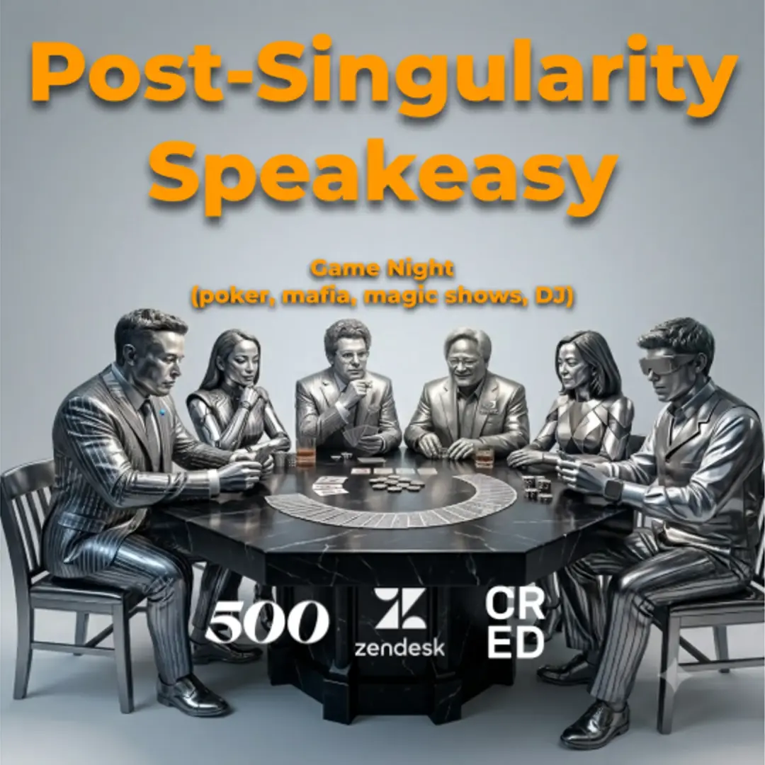 Post-Singularity Speakeasy (hosted by 500 Global, Zendesk, CRED)