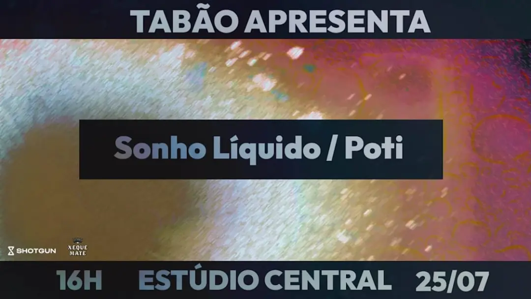 Tabão Apresenta: Sonho Líquido E Poti No Estúdio Central