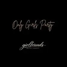 Girlfriends - Die Girls only Party!