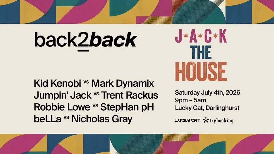 JACK THE HOUSE : back2back - LUCKY CAT, SYDNEY - early 90's house, acid and Chicago classics