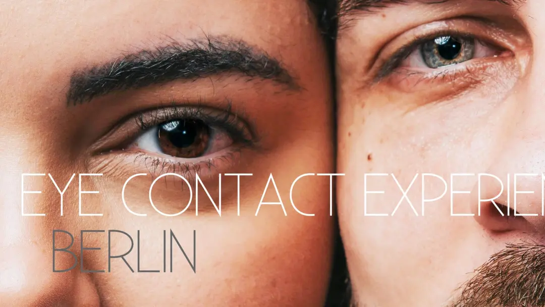 Eye Contact Experience Berlin Kreuzberg | 14.7. | 17:30-20:00