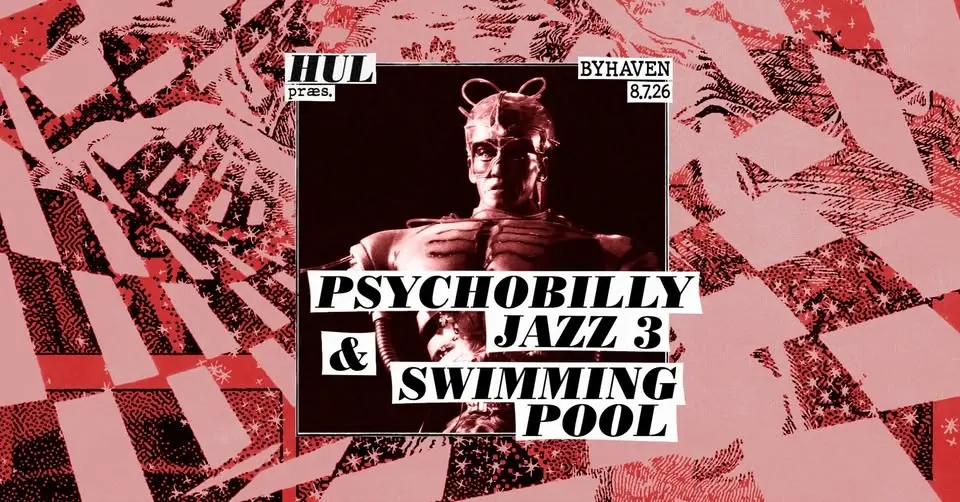 Hul præsenterer: Psychobillyjazz 3 + Swimming Pool // Byhaven x Copenhagen Jazz Festival
