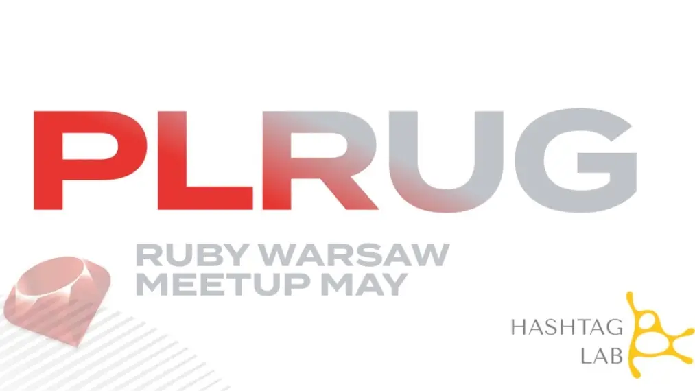 PLRUG Warsaw Meetup – May Edition @ Hashtag Lab 💎🍕