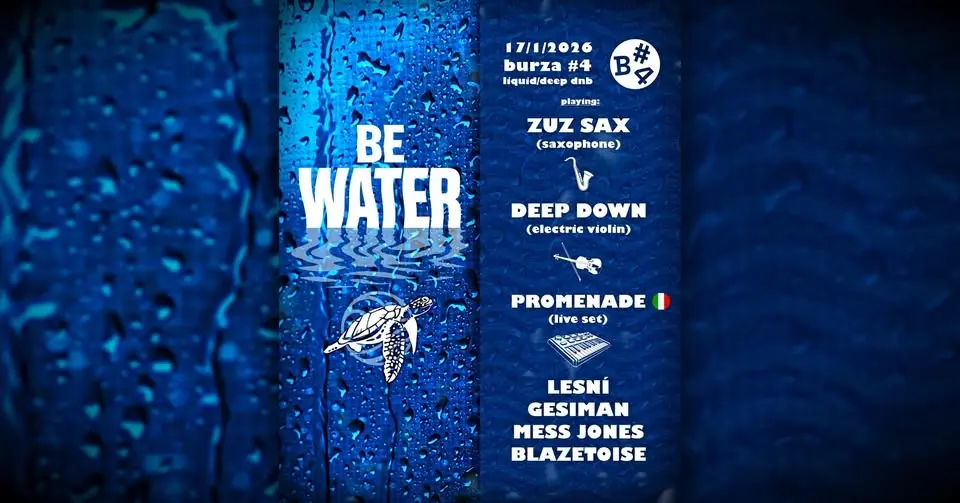 BE WATER 💧 (liquid/deep DnB) w/ ZUZ SAX 🎷, DEEP DOWN 🎻 & PROMENADE 🇮🇹 | 17/1/2026 @ Burza #4