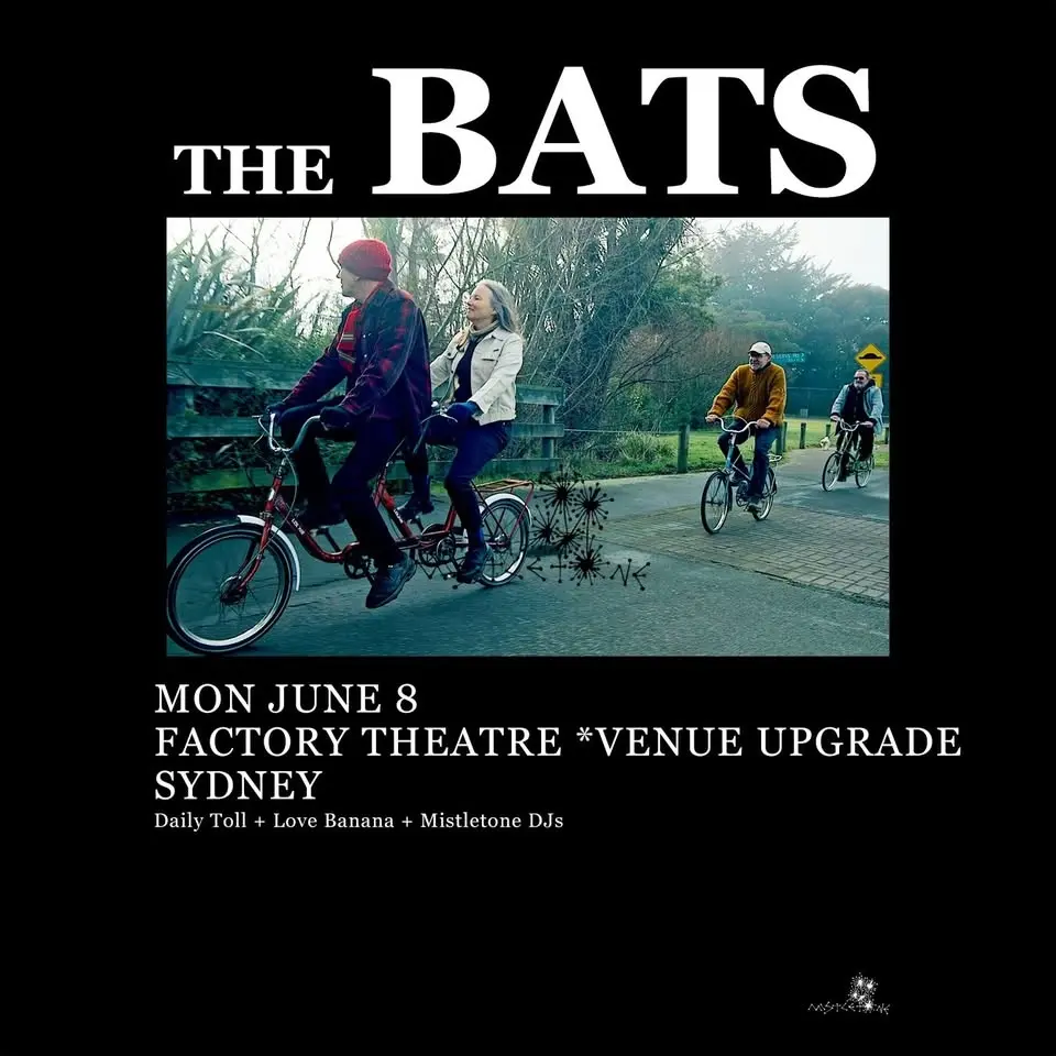 The Bats at Factory Theatre + Daily Toll, Love Banana + Mistletone DJs * selling fast!