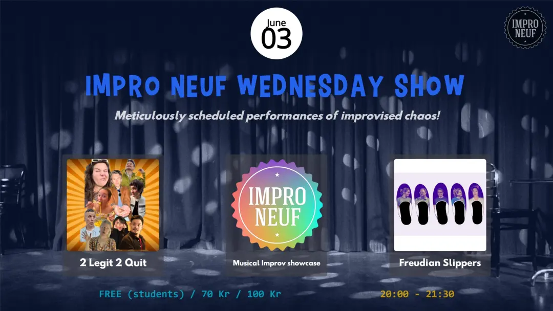 IMPRO NEUF SHOW - 2 legit 2 quit - Musical Improv - Freudian Slippers