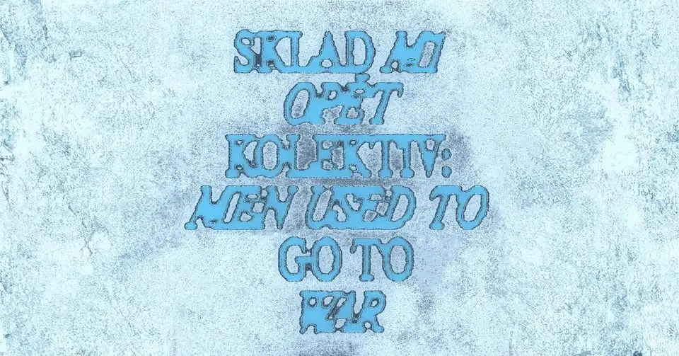 OPĚT Kolektiv - Men used to go to war