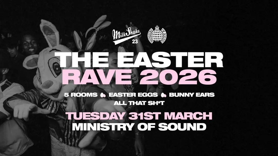 Milkshake, Ministry Of Sound - The EASTER RAVE