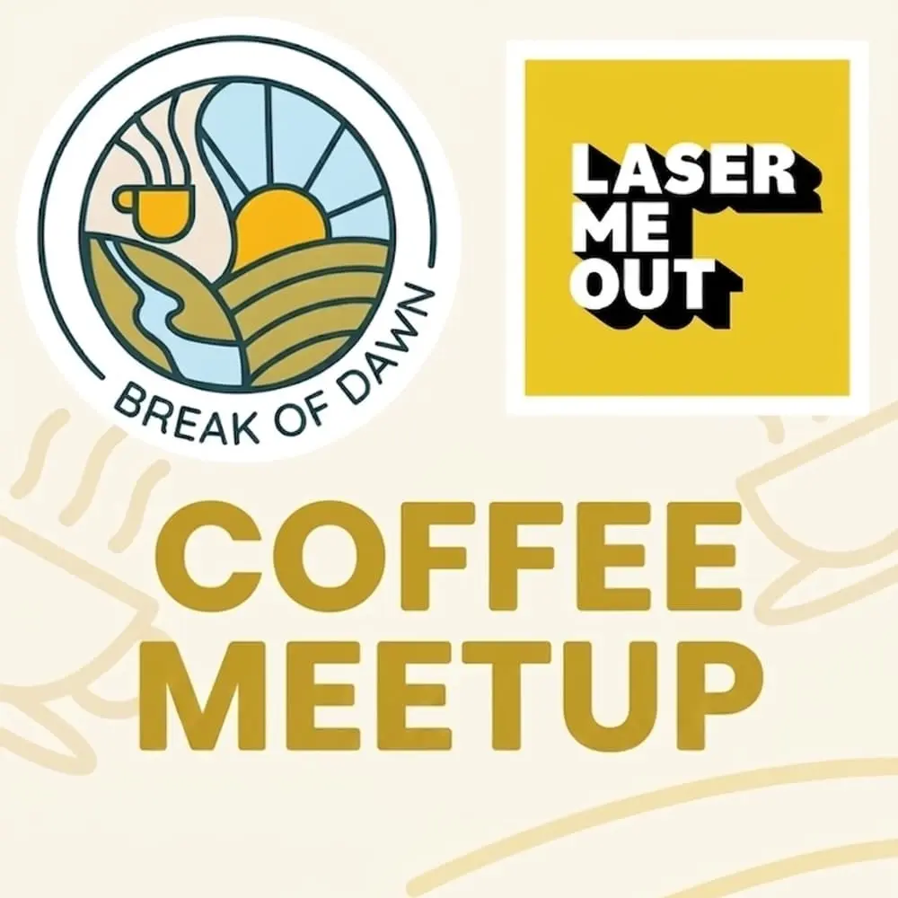 Break of Dawn x Laser Me Out - coffee morning