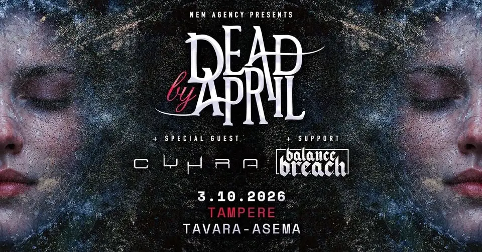 Dead By April + Cyhra, Balance Breach 3.10. | Tavara-asema