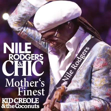 NILE RODGERS & CHIC + Mother's Finest + Kid Creole & The Coconuts