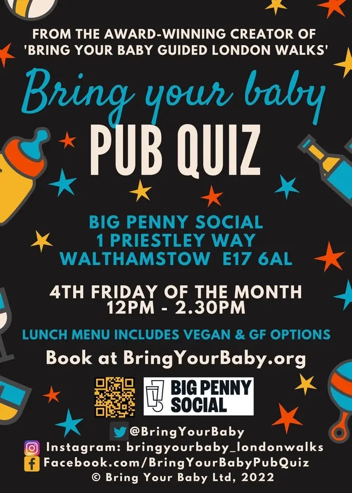 BRING YOUR BABY PUB QUIZ @ Big Penny Social, WALTHAMSTOW E17 near CHINGFORD, HIGHAM HILL, TOTTENHAM
