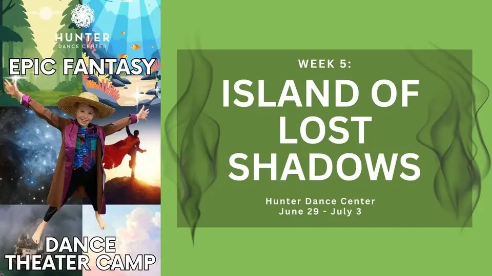 "Island of Lost Shadows" EPIC FANTASY DANCE THEATER CAMP at Hunter Dance Center