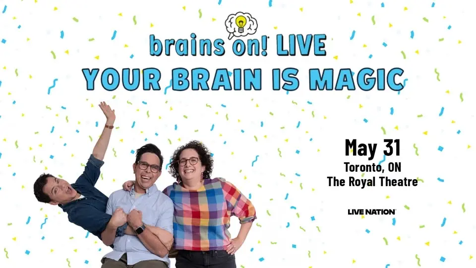Brains On! LIVE: Your Brain is Magic! (TOW SHOWS)