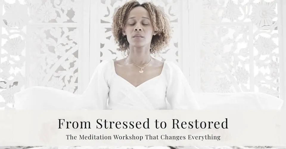From Stressed to Restored: The Meditation Workshop That Changes Everything