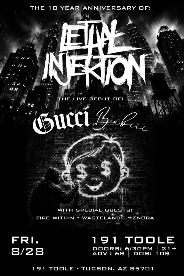 Lethal Injektion 10 Year Anniversary plus live debut of Gucci Babiii 08-28-2026 @191 Toole Tucson