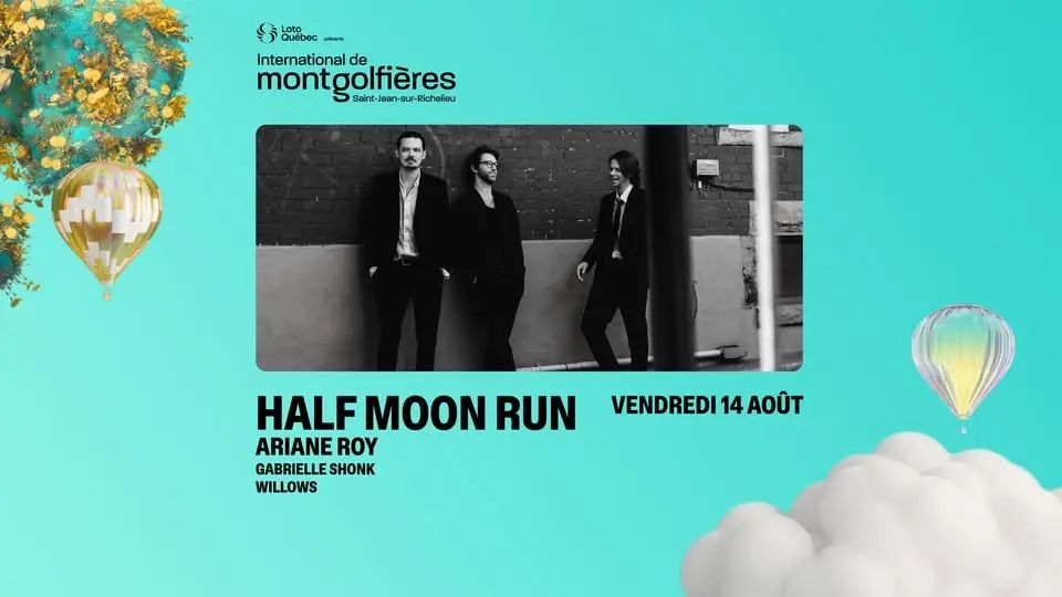 HALF MOON RUN + ARIANE ROY 🌙 - 14 AOÛT 2026