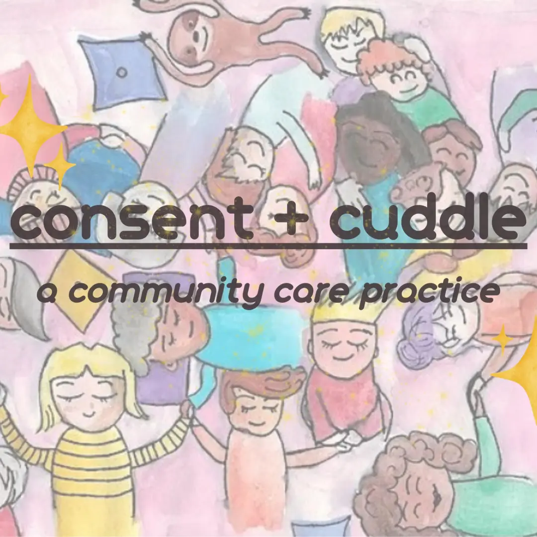 consent + cuddle: a community care practice