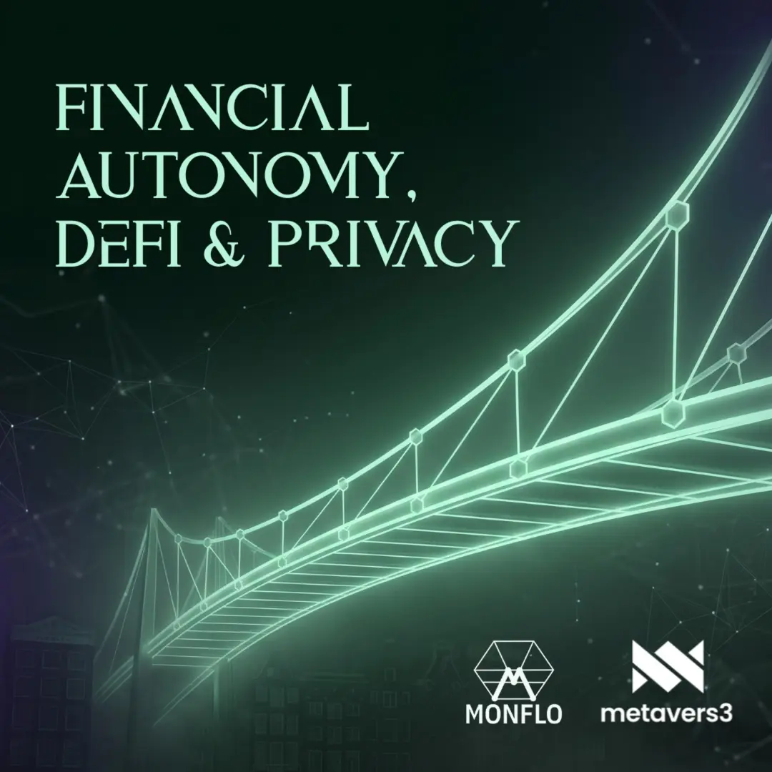 Monflo x Metavers3: Financial Autonomy, DeFi & Privacy