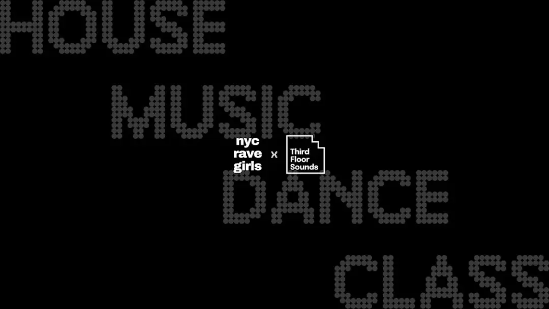 Nyc Rave Girls X Third Floor Sounds: House Dance Class