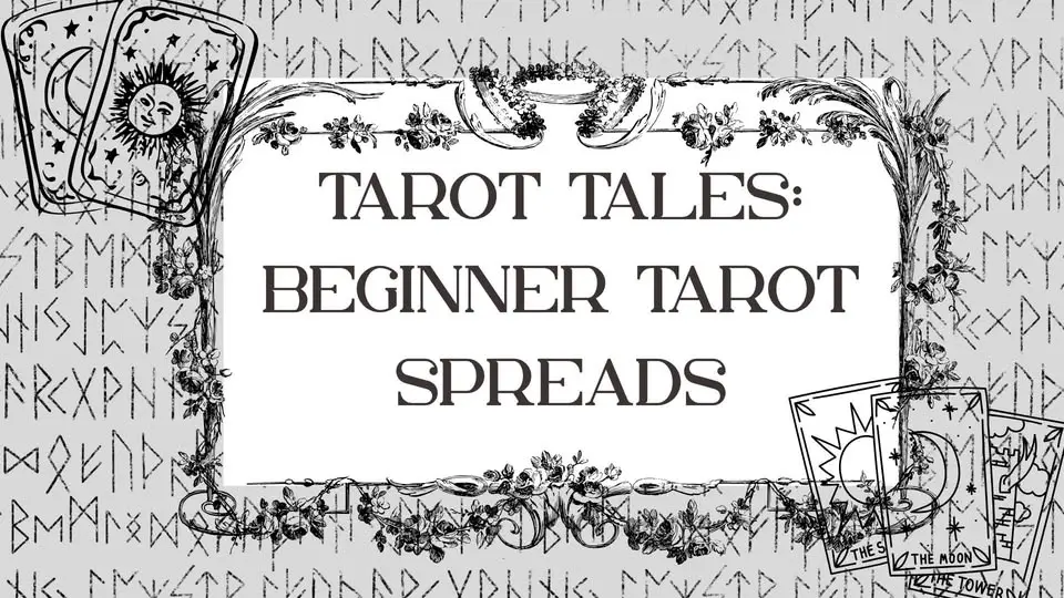 Tarot Tales: Beginner Tarot Spreads Workshop - FULL