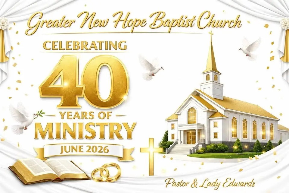 Greater New Hope Baptist  Church 40th Church Anniversary 