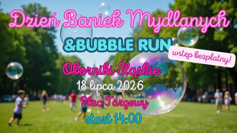🫧 DZIEŃ BANIEK MYDLANYCH&BUBBLE RUN W OBORNIKACH ŚLĄSKICH🫧