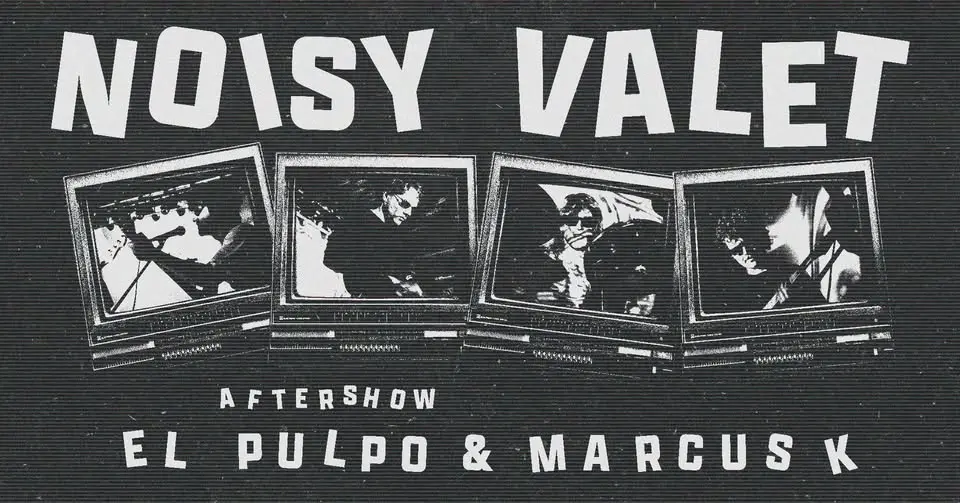 Noisy Valet | Aftershow: El Pulpo & Marcus K